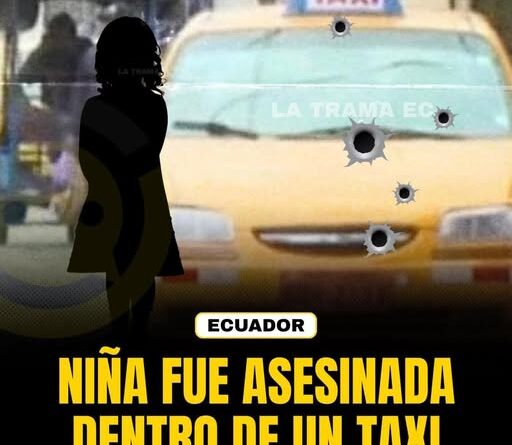 Ecuador: niña es asesinada dentro de un taxi