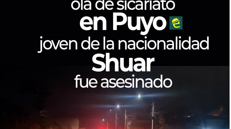 Pastaza: nuevo asesinato vinculado a sicariato en Puyo