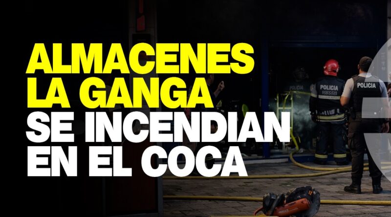 Orellana: se incendian almacenes La ganga en el Coca