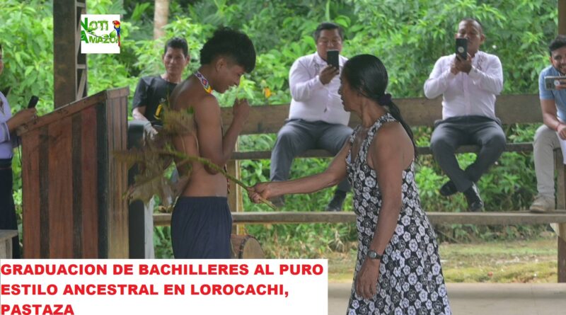 Pastaza: el ancestro cultural kichwa en ceremonia de graducaion de bachilleres en comunidad Lorocachi
